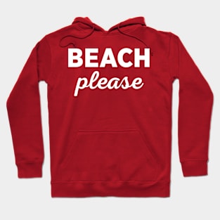 Beach Please Hoodie